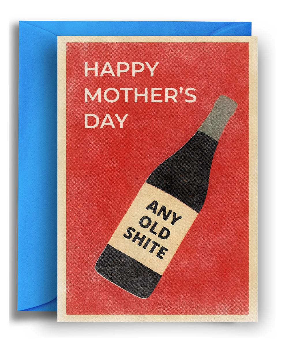 Any old shite - Mother's Day Card