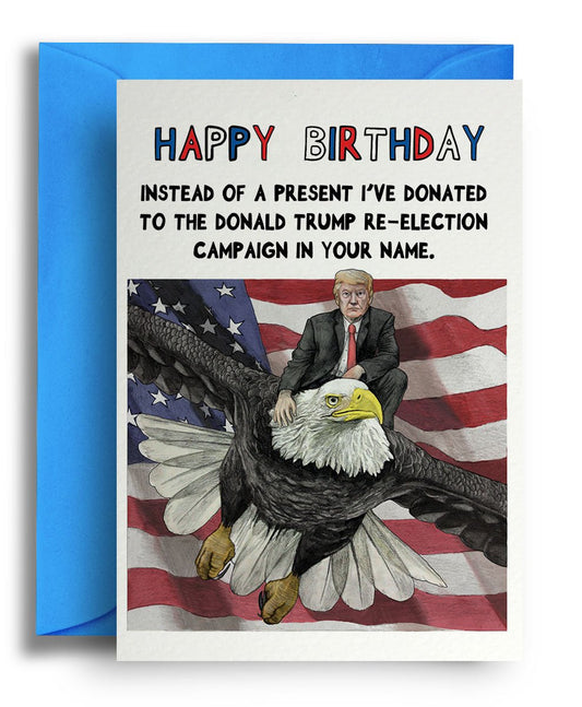Trump re-election - Quite Good Cards Funny Birthday Card