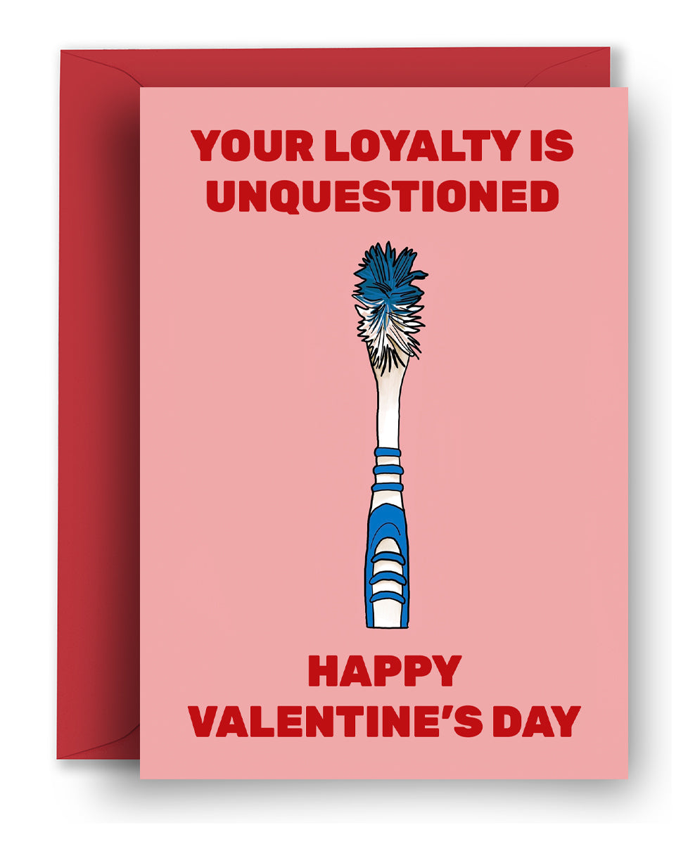 Loyal Love - Toothbrush - Valentine's Card
