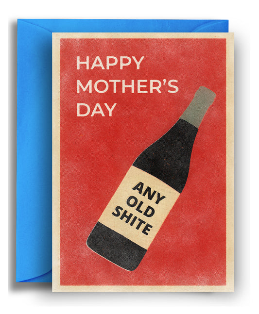 Any old shite - Mother's Day Card