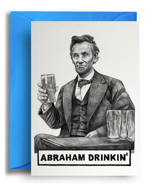 Abraham Drinkin' - Quite Good Cards Funny Birthday Card