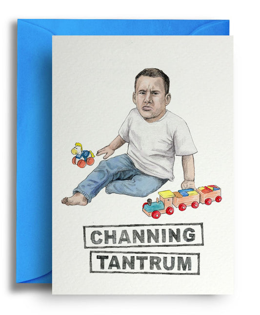 Channing Tantrum - Quite Good Cards Funny Birthday Card