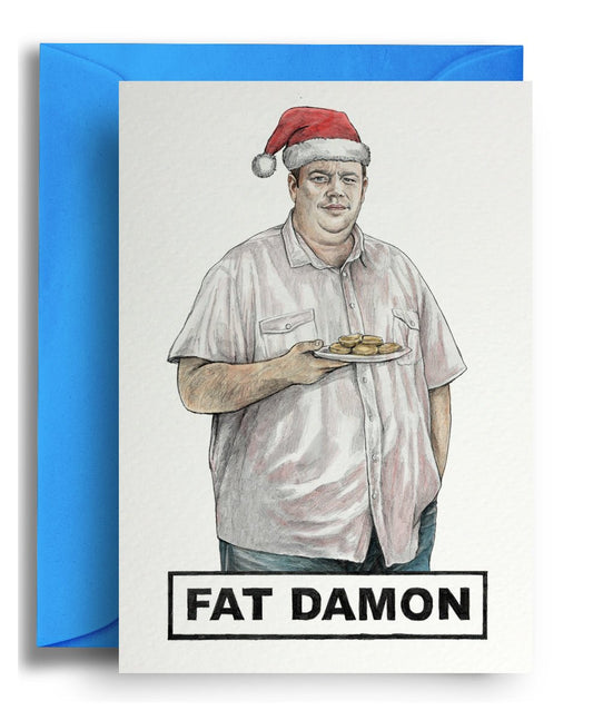Fat Damon Xmas Card - Quite Good Cards Funny Birthday Card
