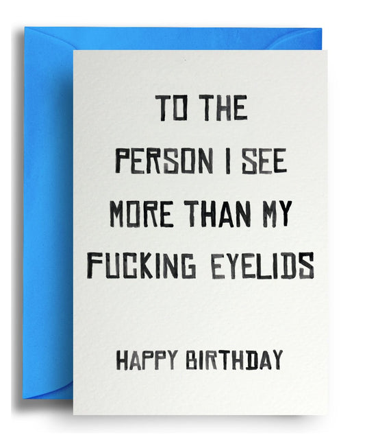 Fucking Eyelids - Quite Good Cards Funny Birthday Card
