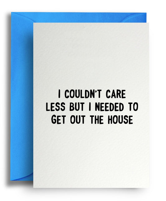 Get out the house - Quite Good Cards Funny Birthday Card