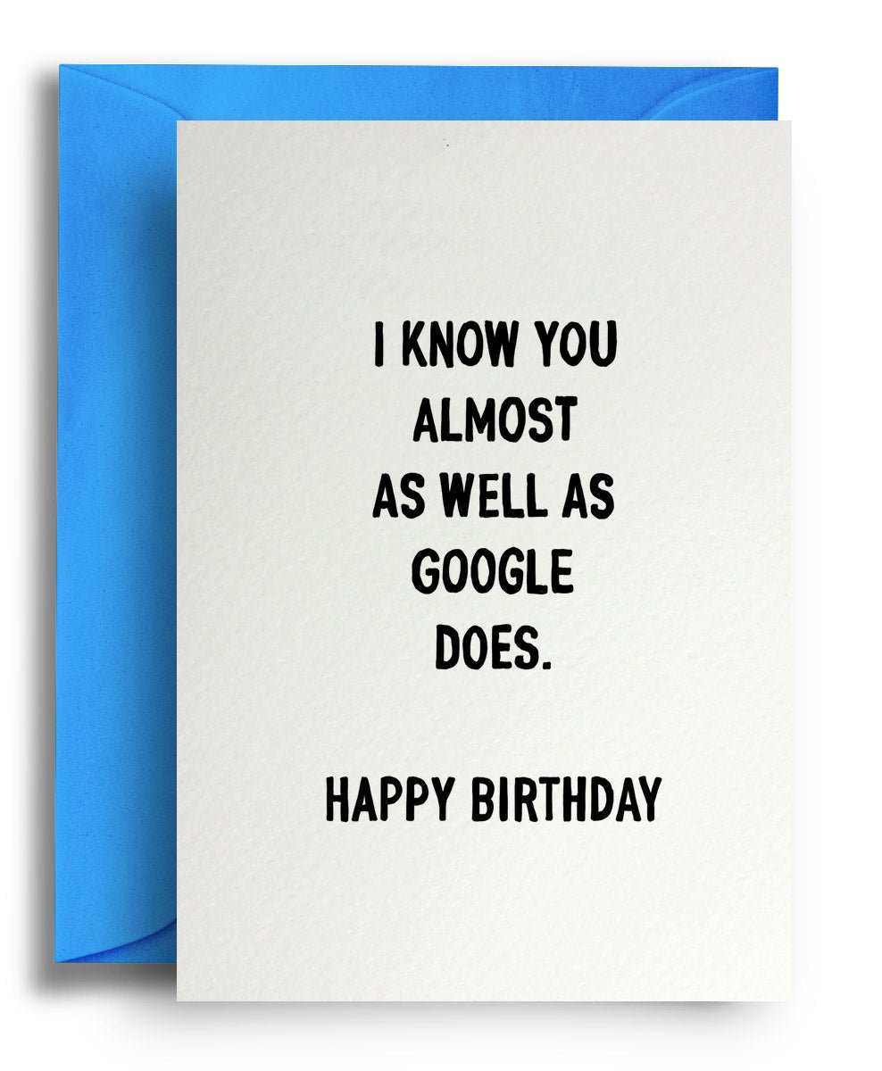 Google Knows You - Quite Good Cards Funny Birthday Card
