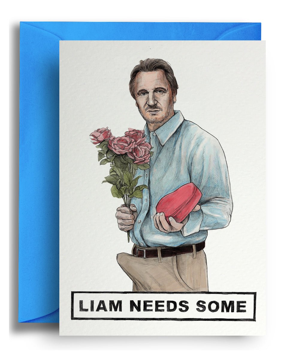 Liam Needs Some - Quite Good Cards Funny Birthday Card
