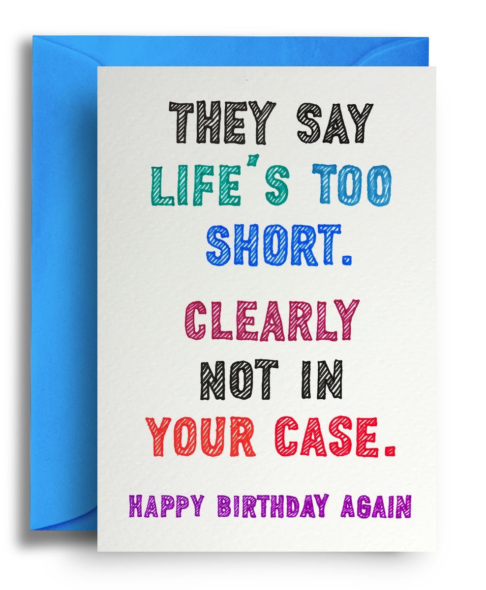 Life's Too Short - Quite Good Cards Funny Birthday Card