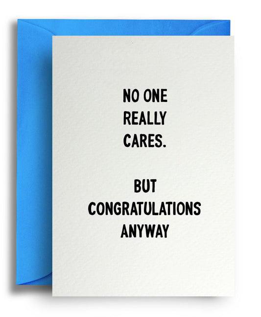 No One Really Cares - Quite Good Cards Funny Birthday Card
