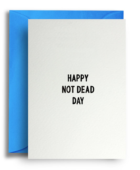 Not Dead Day - Quite Good Cards Funny Birthday Card