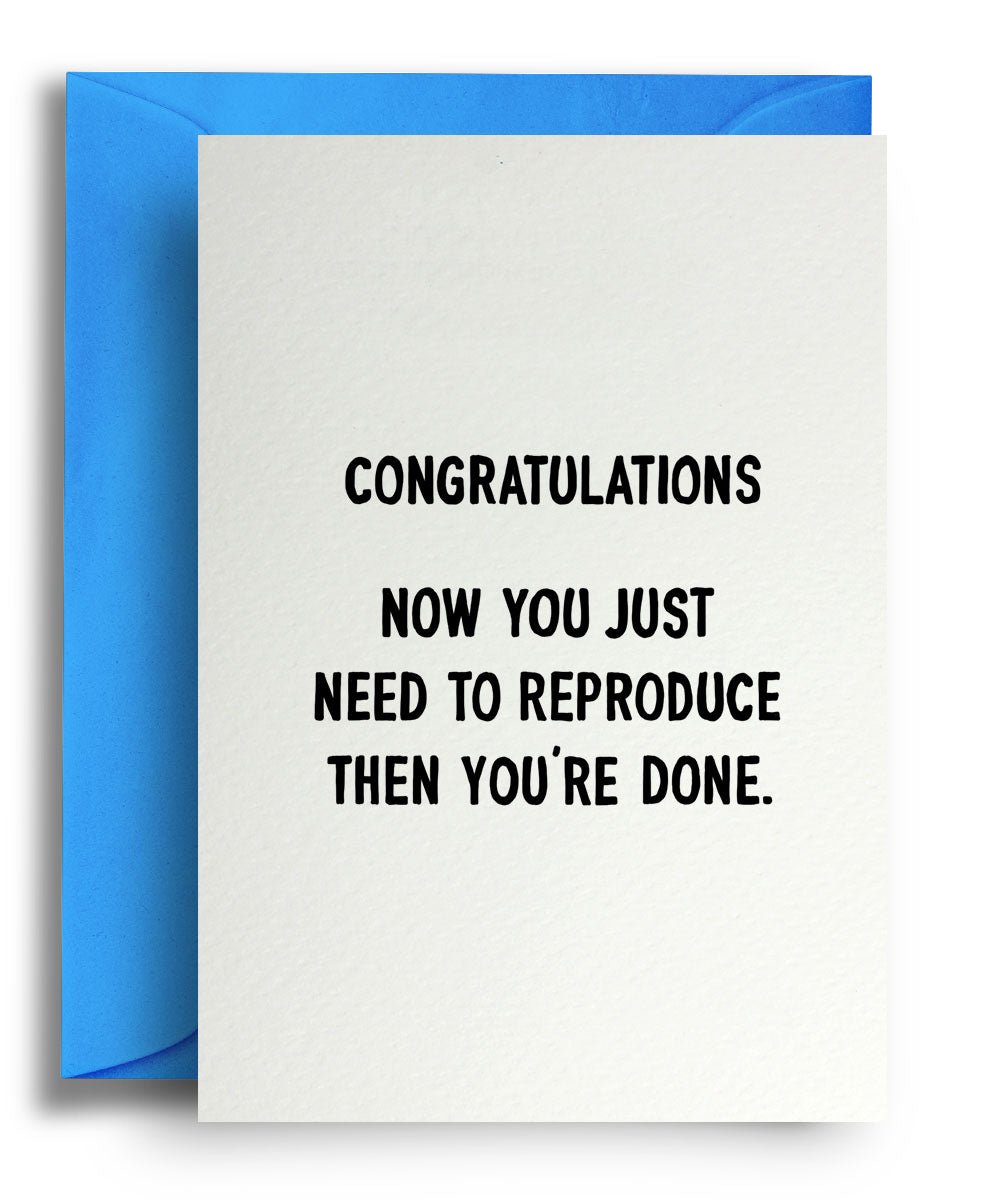 Reproduce And You're Done - Quite Good Cards Funny Birthday Card