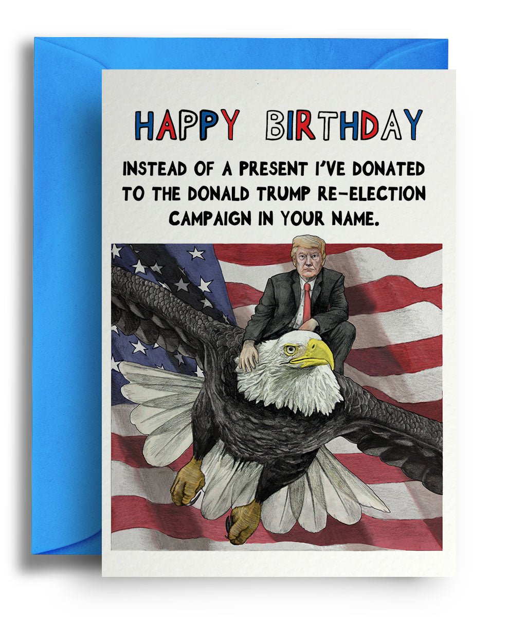 Trump re-election - Quite Good Cards Funny Birthday Card